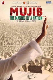 Mujib The Making Of A Nation (2023) Hindi