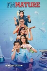Immature (2023) Hindi Season 1 Complete