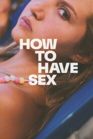 How To Have Sex (2023) English