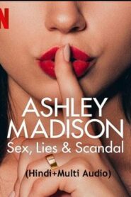 Ashley Madison Sex Lies and Scandal (2024)  Season 1 Complete Hindi